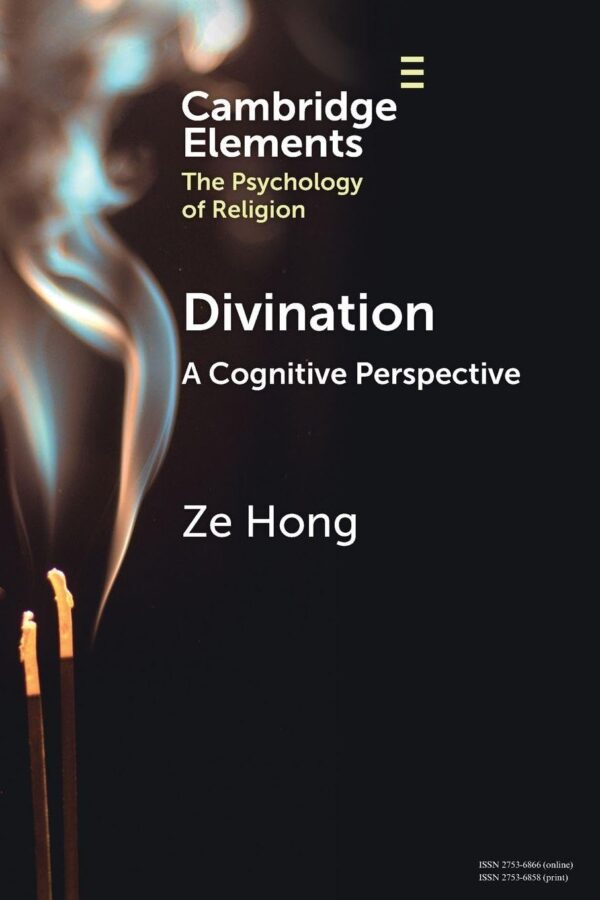 Divination: A Cognitive Perspective (Elements in the Psychology of Religion)
