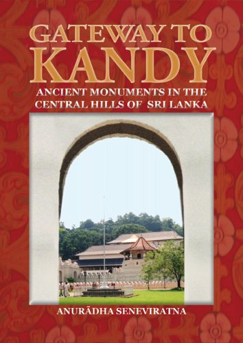 Gateway to Kandy: Ancient Monuments in the Central Hills of Sri Lanka