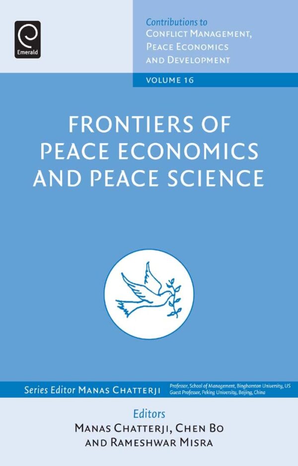 Frontiers of Peace Economics and Peace Science (16) (Contributions to Conflict Management, Peace Economics and Development)