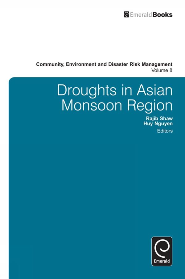 Droughts in Asian Monsoon Region: 8 (Community Environment and Disaster Risk Management, 8)