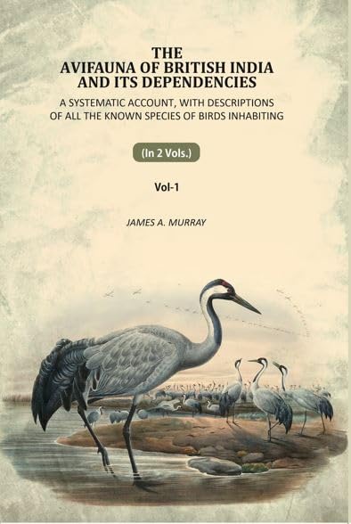 The Avifauna Of British India And Its Dependencies: A Systematic Account, With Descriptions Of All The Known Species Of Birds Inhabiting 1st [Hardcover]