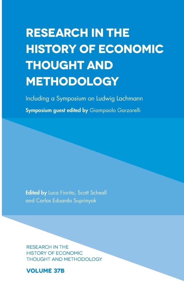 Including a Symposium on Ludwig Lachmann: 37, Part B (Research in the History of Economic Thought and Methodology, 37, Part B)