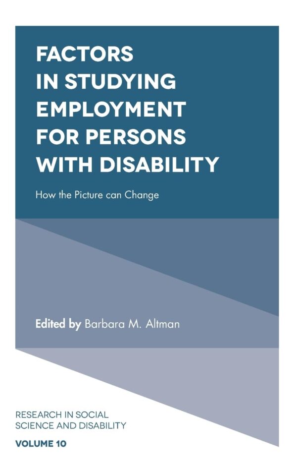 Factors in Studying Employment for Persons with Disability: How the Picture can Change: 10 (Research in Social Science and Disability)