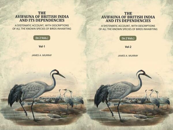 The Avifauna Of British India And Its Dependencies: A Systematic Account, With Descriptions Of All The Known Species Of Birds Inhabiting 2 Vols. Set [Hardcover]