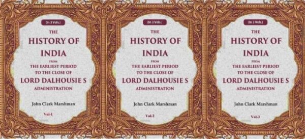 The History of India From the Earliest Period to the Close of Lord Dalhousie s Administration 3 Vols. Set