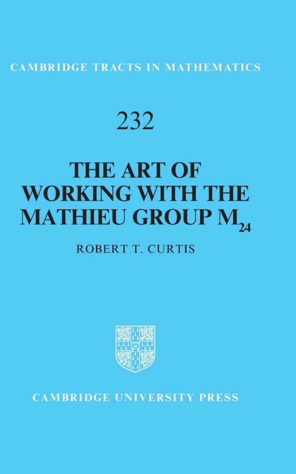 The Art of Working With the Mathieu Group M24: 232 (Cambridge Tracts in Mathematics, 232)
