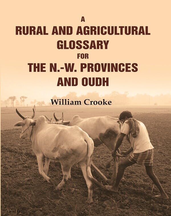 A Rural and Agricultural Glossary for the N.-W. Provinces and Oudh [Hardcover]