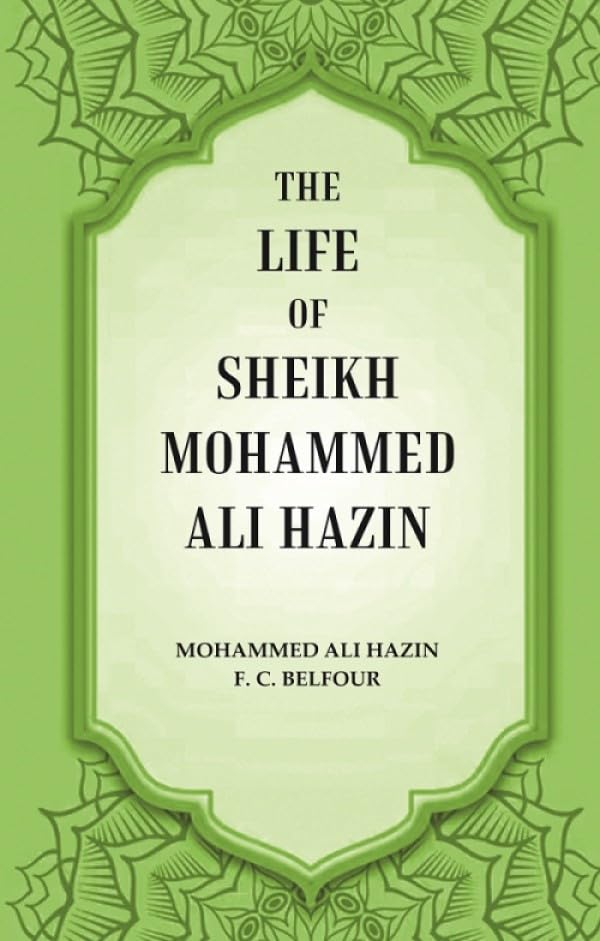 The life of Sheikh Mohammed Ali Hazin [Hardcover]