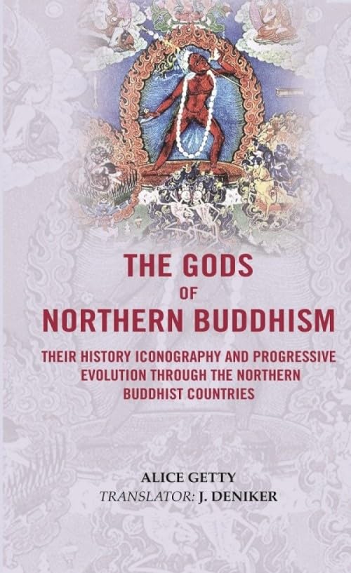 The Gods of Northern Buddhism: Their History, Iconography and progressive evolution through the northern Buddhist countries