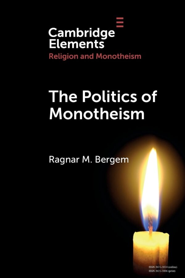 The Politics of Monotheism (Elements in Religion and Monotheism)