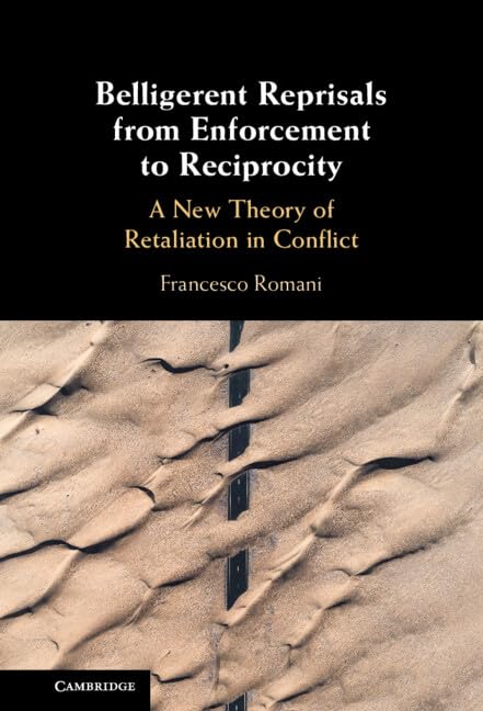 Belligerent Reprisals from Enforcement to Reciprocity: A New Theory of Retaliation in Conflict