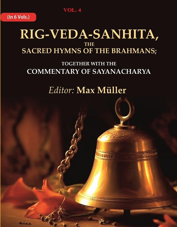 Rig-Veda-Sanhita, the Sacred Hymns of the Brahmans: Together with the Commentary of Sayanacharya 4th [Hardcover]