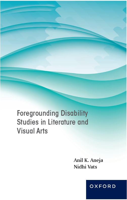 FOREGROUNDING DISABILITY STUDIES IN LITERATURE AND CULTURE