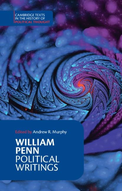 William Penn: Political Writings (Cambridge Texts in the History of Political Thought)