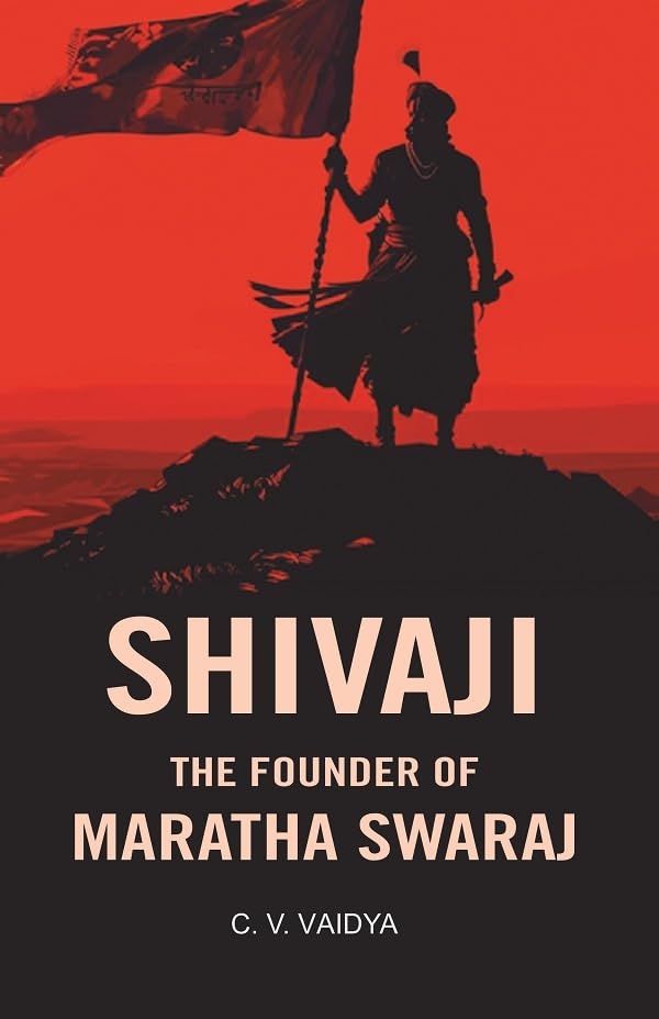 Shivaji the Founder of Maratha Swaraj