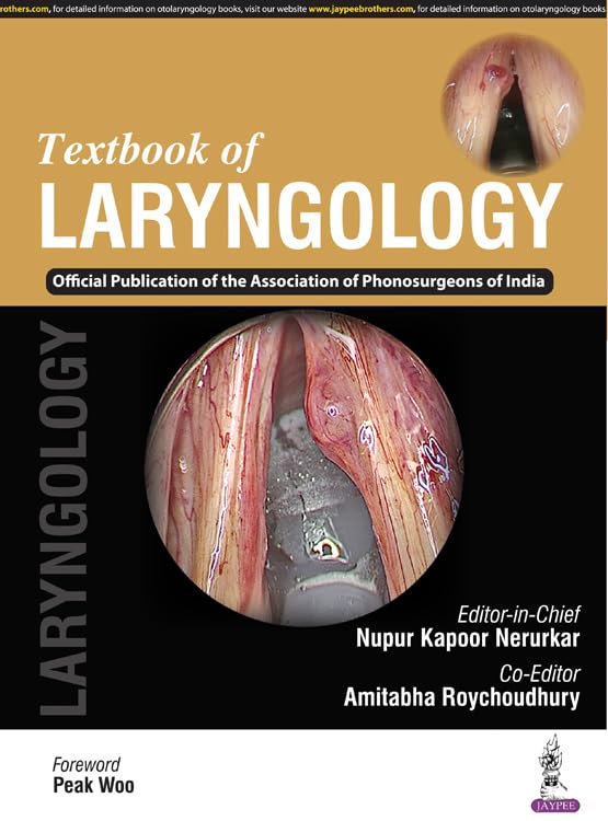 TEXTBOOK OF LARYNGOLOGY (OFFICIAL PUBLICATION OF THE ASSOCIATION OF PHONOSURGEONS OF INDIA)