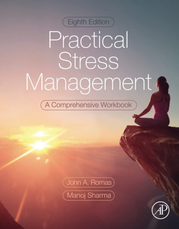 PRACTICAL STRESS MANAGEMENT : A COMPREHENSIVE WORKBOOK, 8TH EDITION