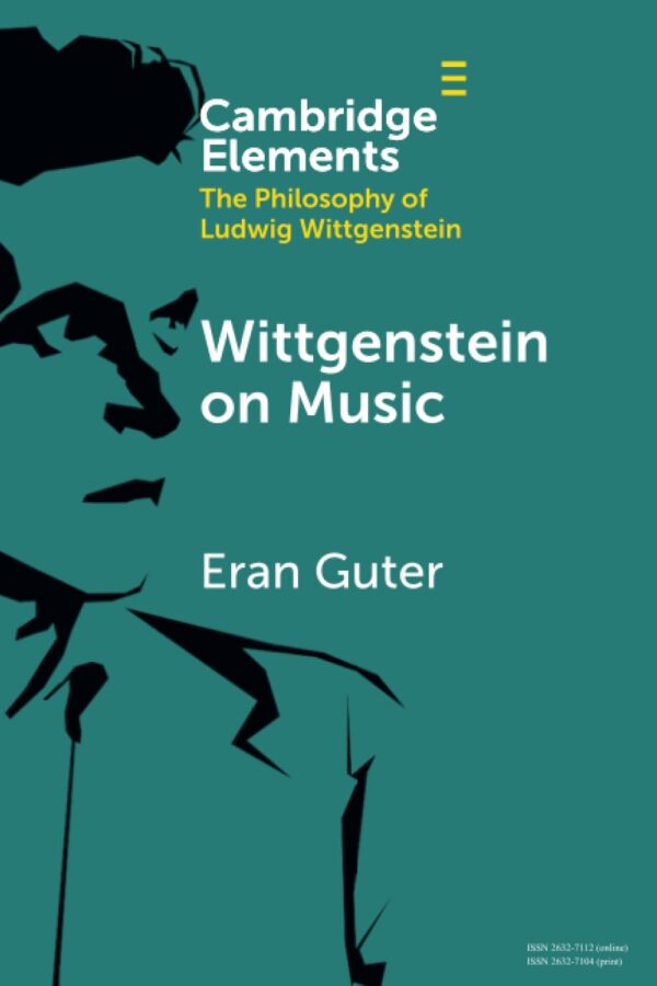 Wittgenstein on Music (Elements in the Philosophy of Ludwig Wittgenstein)