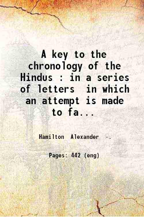 A Key To The Chronology Of The Hindus: In A Series Of Letters, In Which An Attempt Is Made To Facilitate The Progress Of Christianity In Hindostan V-1st