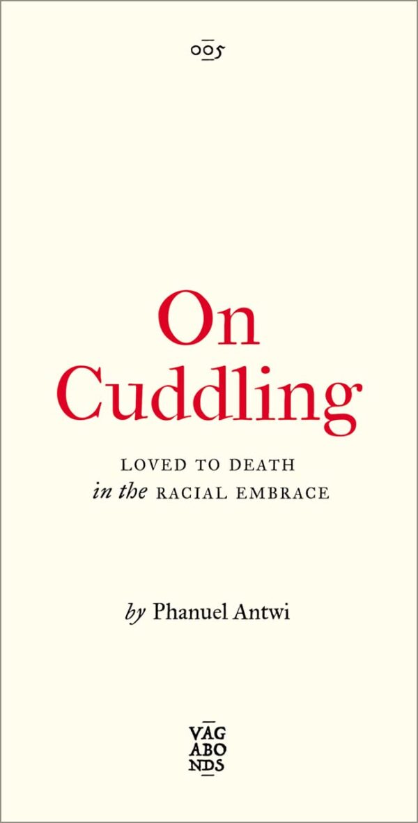 On Cuddling: Loved to Death in the Racial Embrace (Vagabonds, 5)