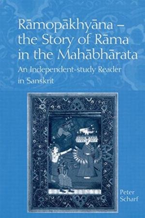 Ramopakhyana The Story of Rama in The Mahabharata: An Independent- Study Reder in Sanskrit