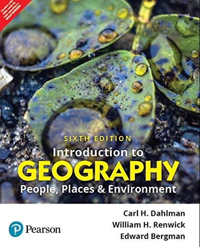 INTRODUCTION TO GEOGRAPHY: PEOPLE PLACES AND ENVIRONMENT, 6TH EDN