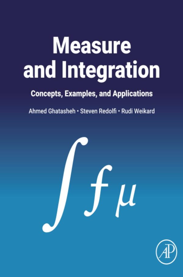 Measure and Integration: Examples, Concepts, and Applications