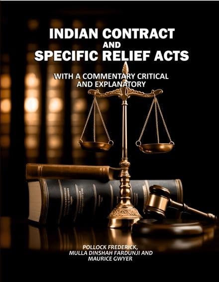 Indian Contract and Specific Relief Acts: With a Commentary Critical and Explanatory [Hardcover]
