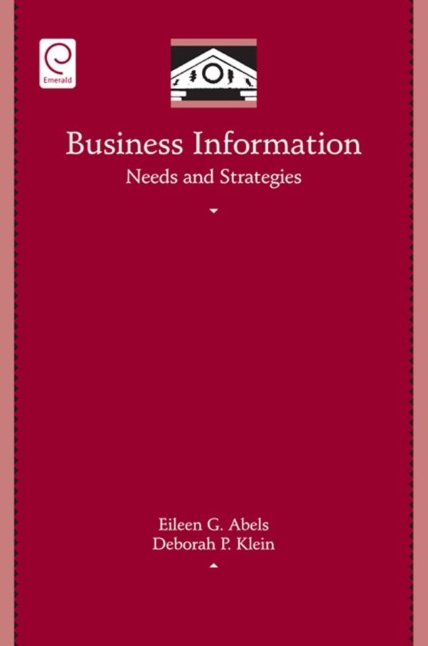 Business Information: Needs and Strategies: 31 (Library and Information Science)