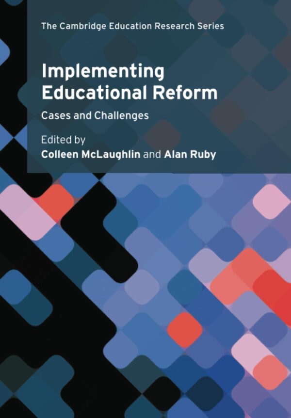 Implementing Educational Reform: Cases and Challenges (Cambridge Education Research)