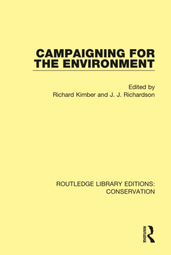 Campaigning for the Environment: 8 (Routledge Library Editions: Conservation, 8)