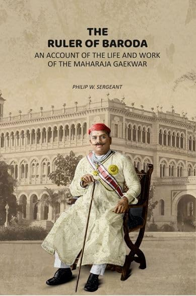 The Ruler of Baroda: An Account of the Life and Work of the Maharaja Gaekwar