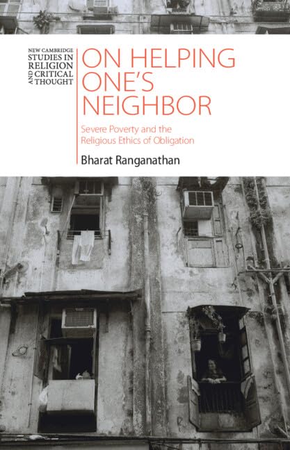 On Helping One's Neighbor: Severe Poverty and the Religious Ethics of Obligation: 3 (New Cambridge Studies in Religion and Critical Thought)