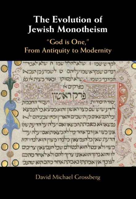 The Evolution of Jewish Monotheism: "God Is One," from Antiquity to Modernity