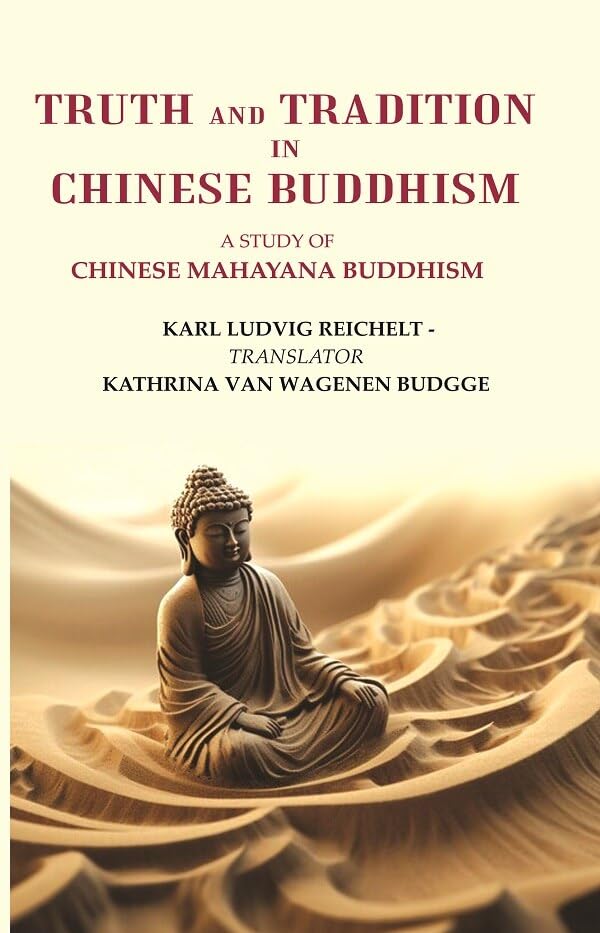 Truth and Tradition In Chinese Buddhism: A Study Of Chinese Mahayana Buddhism [Hardcover]