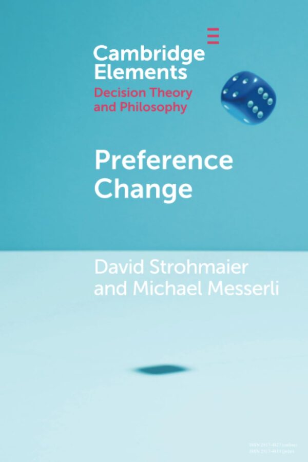 Preference Change (Elements in Decision Theory and Philosophy)