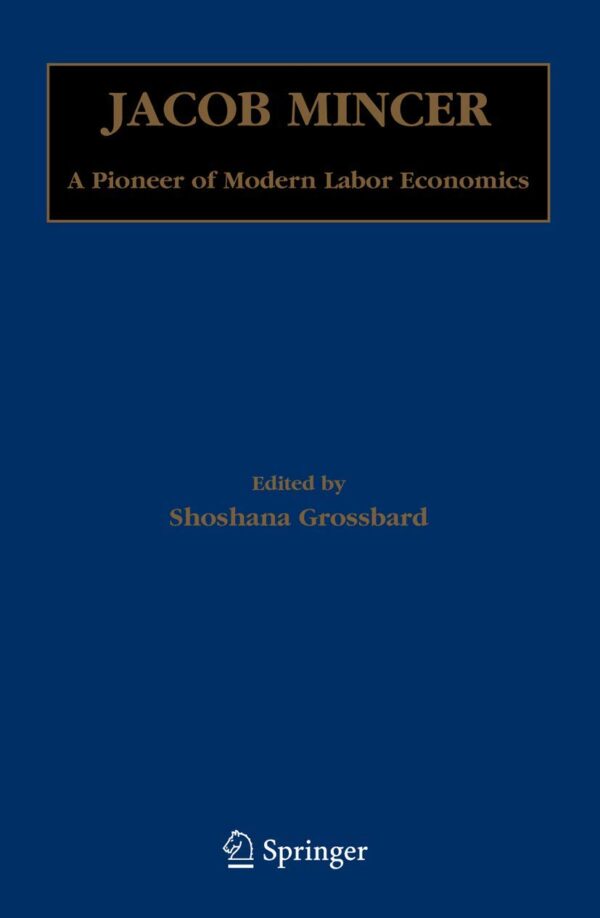 Jacob Mincer: A Pioneer of Modern Labor Economics