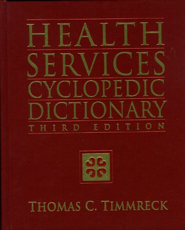 Health Services Cyclopedic Dictionary: A Compendium of Health-Care (Jones and Bartlett Series in Health Sciences)