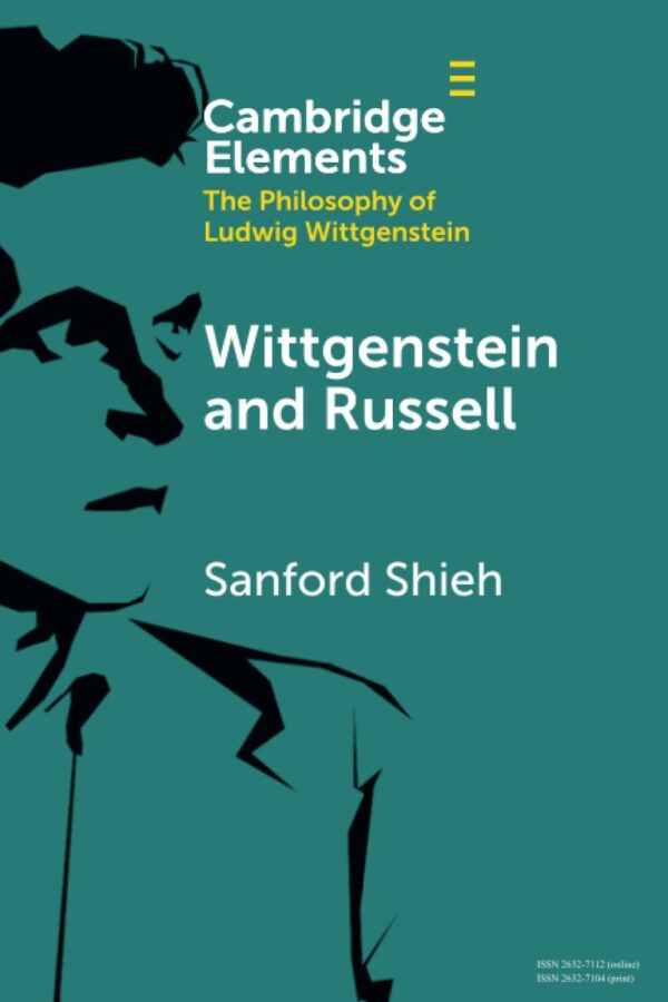 Wittgenstein and Russell: The Vicissitudes of Judgment and Proposition (Elements in the Philosophy of Ludwig Wittgenstein)