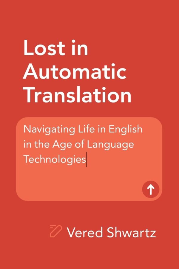 Lost in Automatic Translation: Navigating Life in English in the Age of Language Technologies