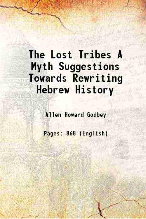 The Lost Tribes A Myth: Suggestions Towards Rewriting Hebrew History [Hardcover]