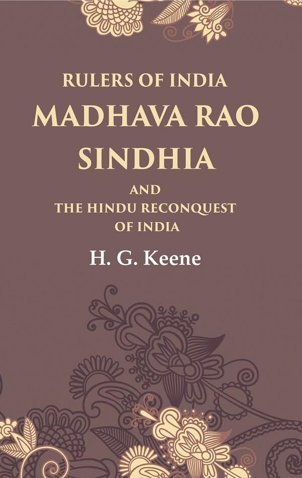 Rulers of India Madhava Rao Sindhia and the Hindu Reconquest of India [Hardcover]