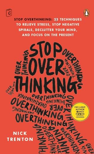 Stop Overthinking: 23 Techniques to Relieve Stress, Stop Negative Spirals, Declutter Your Mind, and Focus on the Present (CROSSWORD EXCLUSIVE)