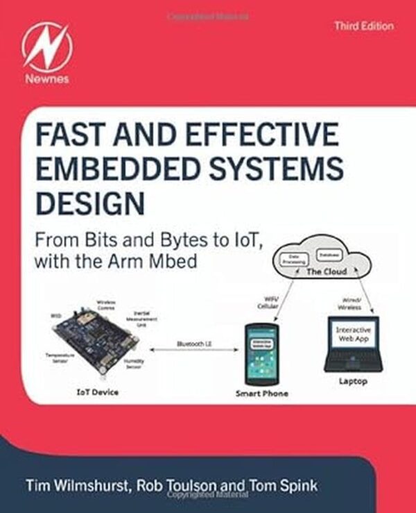 Fast and Effective Embedded Systems Design - 3E: From Bits and Bytes to Iot, With the Arm Mbed