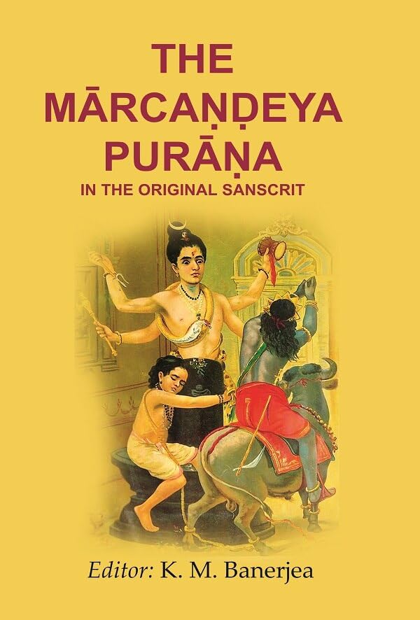 The Mārcaṇḍeya Purāṇa in the Original Sanscrit [Hardcover]