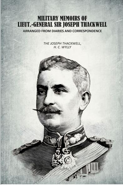 Military Memoirs of Lieut.-general Sir Joseph Thackwell: Arranged From Diaries and Correspondence [Hardcover]