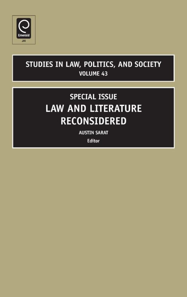 Law and Literature Reconsidered: Special Issue: 43 (Studies in Law, Politics & Society, 43)