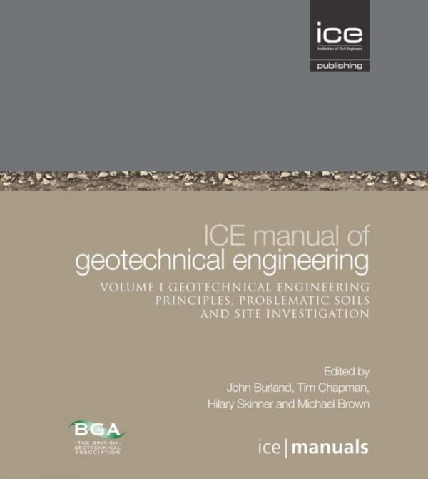 ICE Manual of Geotechnical Engineering: Geotechnical Engineering Principles, Problematic Soils and Site Investigation (1)