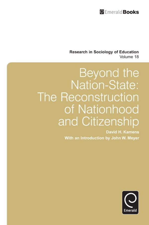 Beyond The Nation-State: The Reconstruction of Nationhood and Citizenship (18) (RESEARCH IN SOCIOLOGY OF EDUCATION)