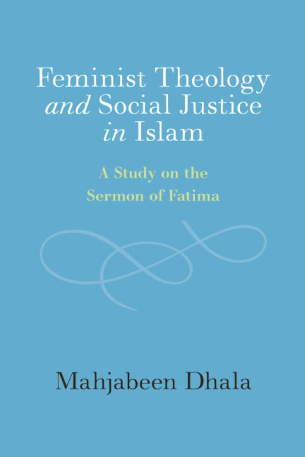 Feminist Theology and Social Justice in Islam: A Study on the Sermon of Fatima